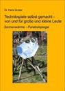 Technikspiele selbst gemacht von und für kleine und große Leute - Dr. Hans Gruber - 9783847680642