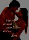 Eigentlich besteht mein Leben nur aus Sex - Marianne Ditsch - 9783847683964