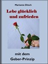 Lebe glücklich und zufrieden - mit dem Geber-Prinzip - Marianne Ditsch - 9783847694267
