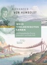 "Mein vielbewegtes Leben". Ein biographisches Porträt, vorgestellt von Frank Holl - Frank Holl ; Alexander Von Humboldt - 9783847700197