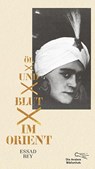 Öl und Blut im Orient - Essad Bey - 9783847704027