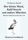 Der kleine Muck, Kalif Storch und andere Marchen (Grossdruck) - Wilhelm Hauff - 9783847840763