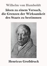 Ideen zu einem Versuch, die Grenzen der Wirksamkeit des Staats zu bestimmen (Grossdruck) - Wilhelm Von Humboldt - 9783847845720