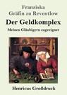 Der Geldkomplex (Großdruck) - Franziska Grafin Zu Reventlow - 9783847851653