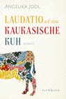 Laudatio auf eine kaukasische Kuh - Angelika Jodl - 9783847901259
