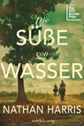 Die Süße von Wasser - Nathan Harris - 9783847901730