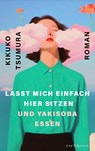 Lasst mich einfach hier sitzen und Yakisoba essen - Kikuko Tsumura - 9783847902249