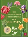 Die geheimnisvollen Botschaften der Blumen - Groh Verlag - 9783848502844