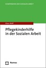 Pflegekinderhilfe in der Sozialen Arbeit - Klaus Wolf - 9783848767076