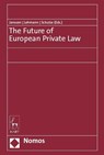 The Future of European Private Law - André Janssen ; Matthias Lehmann ; Reiner Schulze - 9783848772926