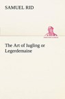 The Art of Iugling or Legerdemaine - RID,  Samuel - 9783849149420