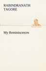 My Reminiscences - Sir Rabindranath (Writer Tagore - 9783849151959