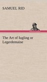 The Art of Iugling or Legerdemaine - RID,  Samuel - 9783849158279
