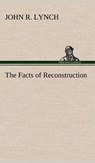 The Facts of Reconstruction - John R Lynch - 9783849162108