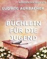 Büchlein für die Jugend - Ludwig Aurbacher - 9783849602840