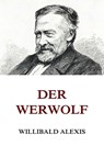 Der Werwolf - Willibald Alexis - 9783849604585