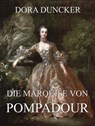 Die Marquise von Pompadour - Dora Duncker - 9783849611057