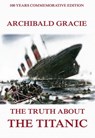 The Truth About The Titanic - Archibald Gracie - 9783849621667