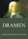 Dramen - Johann Christoph Gottsched - 9783849626235