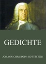 Gedichte - Johann Christoph Gottsched - 9783849626259