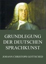 Grundlegung der deutschen Sprachkunst - Johann Christoph Gottsched - 9783849626266