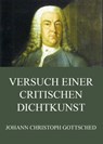 Versuch einer critischen Dichtkunst - Johann Christoph Gottsched - 9783849626273
