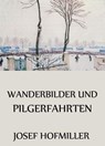 Wanderbilder und Pilgerfahrten - Josef Hofmiller - 9783849628208