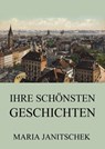 Ihre schönsten Geschichten - Maria Janitschek - 9783849628697