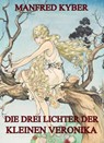 Die drei Lichter der kleinen Veronika - Manfred Kyber - 9783849629915