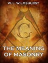 The Meaning Of Masonry - W. L. Wilmshurst - 9783849630324
