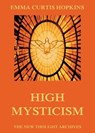 High Mysticism - Emma Curtis Hopkins - 9783849643362