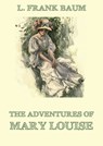 The Adventures Of Mary Louise - L. Frank Baum ; Edith Van Dyne - 9783849643676