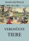 Vergnügte Tiere - Hans Ostwald - 9783849645083