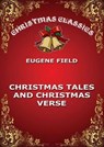 Christmas Tales and Christmas Verse - Eugene Field - 9783849646790