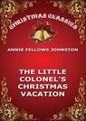 The Little Colonel's Christmas Vacation - Annie Fellows Johnston - 9783849647124