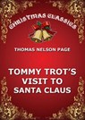 Tommy Trot's Visit To Santa Claus - Thomas Nelson Page - 9783849647582