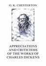 Appreciations and Criticisms of The Works of Charles Dickens - Gilbert Keith Chesterton - 9783849650735