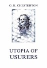 Utopia of Usurers - Gilbert Keith Chesterton - 9783849650872