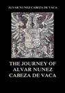 The Journey of Alvar Nuñez Cabeza De Vaca - Alvar Nuñez Cabeza De Vaca - 9783849652142