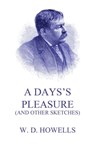 A Day's Pleasure (And Other Sketches) - William Dean Howells - 9783849657383