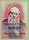 The Haunted House - Wilkie Collins ; Charles Dickens ; Elizabeth Gaskell ; Adelaide Anne Procter ; George Sala ; Hesba Stretton - 9783849658199