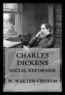 Charles Dickens - Social Reformer - William Walter Crotch - 9783849659066