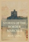Stories of the Border Marches - Jean Lang ; John Lang - 9783849663797