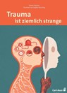 Trauma ist ziemlich strange - Steve Haines - 9783849702786