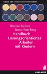 Handbuch Lösungsorientiertes Arbeiten mit Kindern - Therese Steiner ; Insoo Kim Berg - 9783849702960