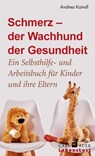 Schmerz - der Wachhund der Gesundheit - Andrea Kaindl - 9783849703158