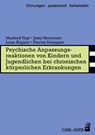 Psychische Anpassungsreaktionen von Kindern und Jugendlichen bei chronischen körperlichen Erkrankungen - Manfred Vogt ;  Jessy Herrmann ;  Luise Küpper ;  Florian Schepper - 9783849703387