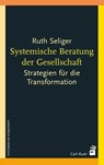 Systemische Beratung der Gesellschaft - Ruth Seliger - 9783849704001