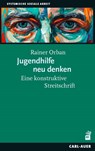 Jugendhilfe neu denken - Rainer Orban - 9783849705800