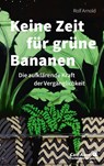 Keine Zeit für grüne Bananen - Rolf Arnold - 9783849705817
